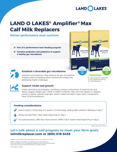 LAND O LAKES&reg; Amplifier&reg; Max Protein Blend  4.9   (7) Write A Review Life Stage Calf Animal Calf Type Complete Form Powder LAND O LAKES&reg; Amplifier Max Protein Blend